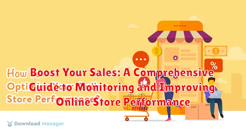 Boost Your Sales: A Comprehensive Guide to Monitoring and Improving Online Store Performance