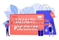Building Customer Loyalty: The Ultimate Guide to Reward Programs for Online Shoppers