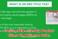 Crafting SEO-Friendly Product Titles: The Ultimate Guide Crafting SEO-Friendly Product Titles: The Ultimate Guide