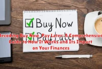 Decoding Buy Now, Pay Later: A Comprehensive Guide to How It Works and Its Impact on Your Finances Decoding Buy Now, Pay Later: A Comprehensive Guide to How It Works and Its Impact on Your Finances