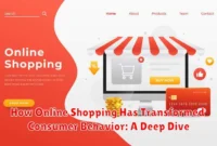 How Online Shopping Has Transformed Consumer Behavior: A Deep Dive How Online Shopping Has Transformed Consumer Behavior: A Deep Dive