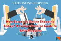 How Secure Is Online Shopping Today? A Comprehensive Guide to Safe Shopping How Secure Is Online Shopping Today? A Comprehensive Guide to Safe Shopping