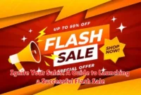 Ignite Your Sales: A Guide to Launching a Successful Flash Sale