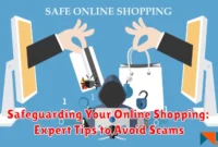 Safeguarding Your Online Shopping: Expert Tips to Avoid Scams