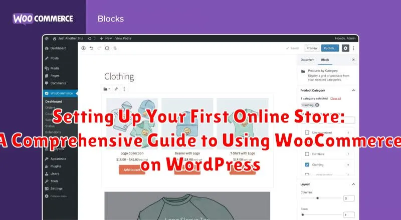 Setting Up Your First Online Store: A Comprehensive Guide to Using WooCommerce on WordPress